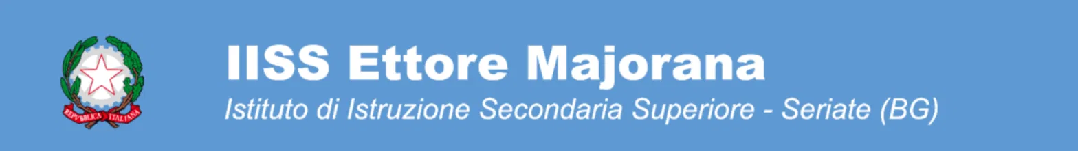 IISS Ettore Majorana - Istituto di Istruzione Secondaria Superiore, Seriate (BG)